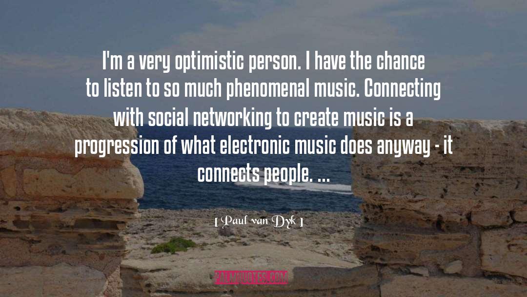 Paul Van Dyk Quotes: I'm a very optimistic person.