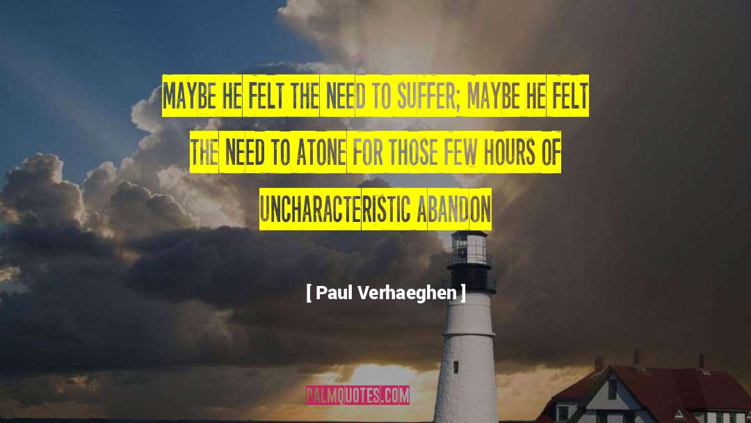 Paul Verhaeghen Quotes: Maybe he felt the need