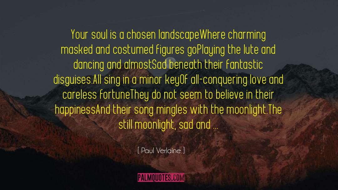 Paul Verlaine Quotes: Your soul is a chosen