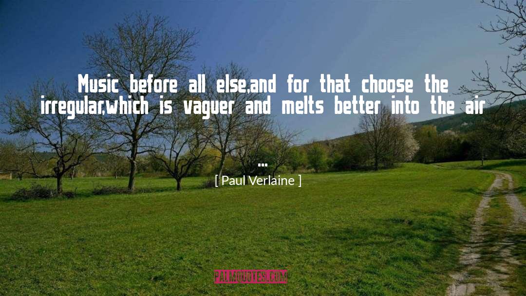 Paul Verlaine Quotes: Music before all else,<br>and for