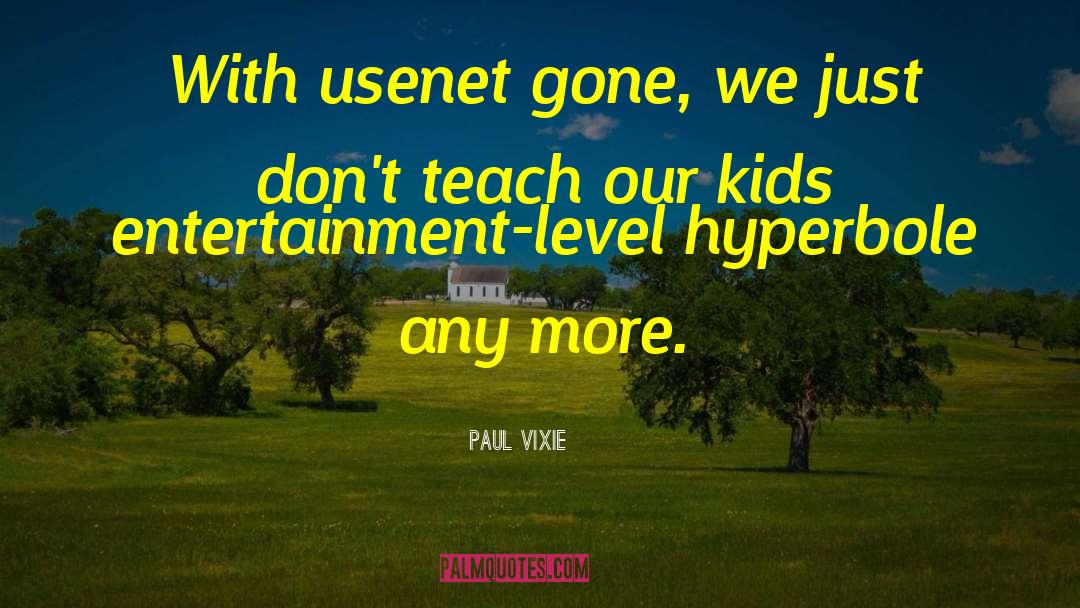 Paul Vixie Quotes: With usenet gone, we just
