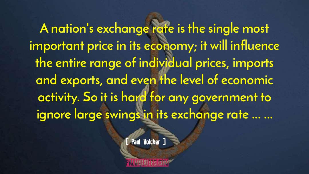 Paul Volcker Quotes: A nation's exchange rate is