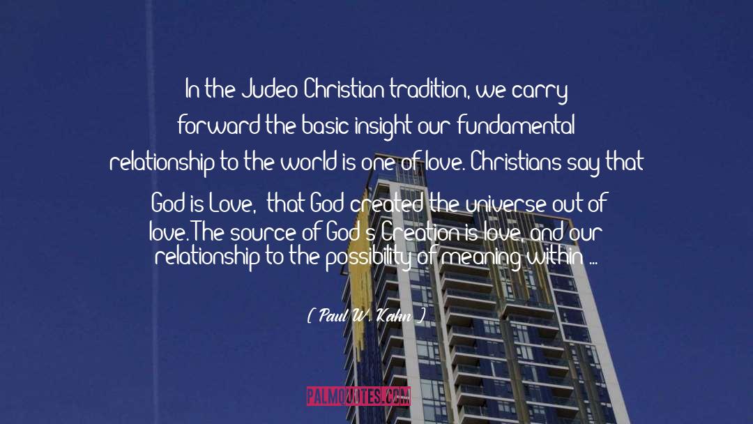 Paul W. Kahn Quotes: In the Judeo-Christian tradition, we