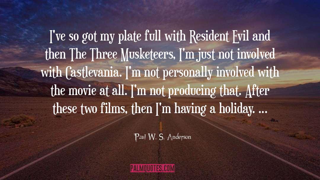 Paul W. S. Anderson Quotes: I've so got my plate