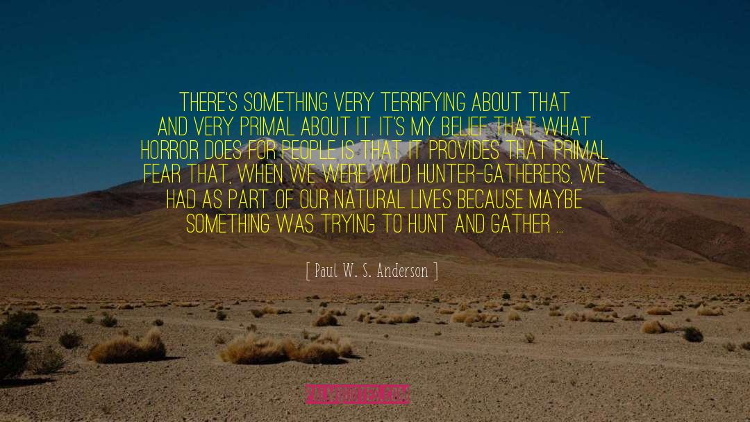 Paul W. S. Anderson Quotes: There's something very terrifying about