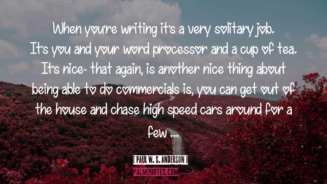 Paul W. S. Anderson Quotes: When you're writing it's a
