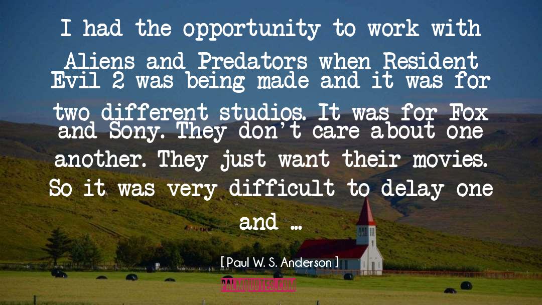 Paul W. S. Anderson Quotes: I had the opportunity to