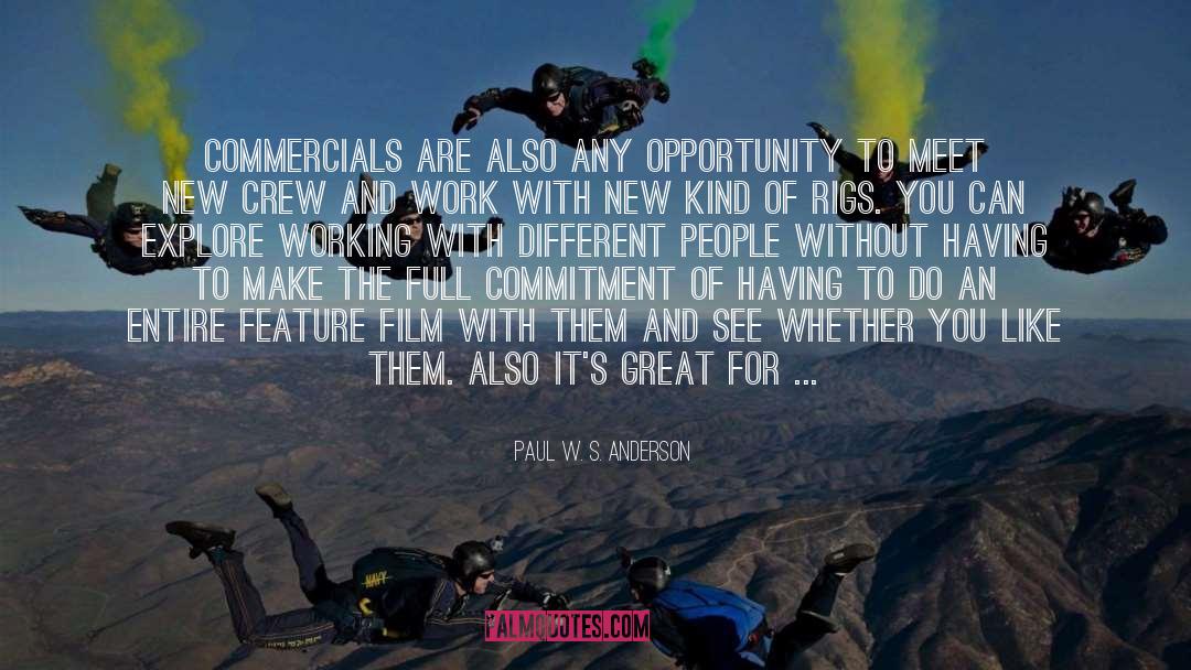 Paul W. S. Anderson Quotes: Commercials are also any opportunity