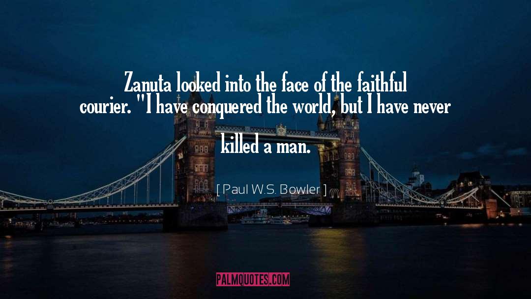 Paul W.S. Bowler Quotes: Zanuta looked into the face