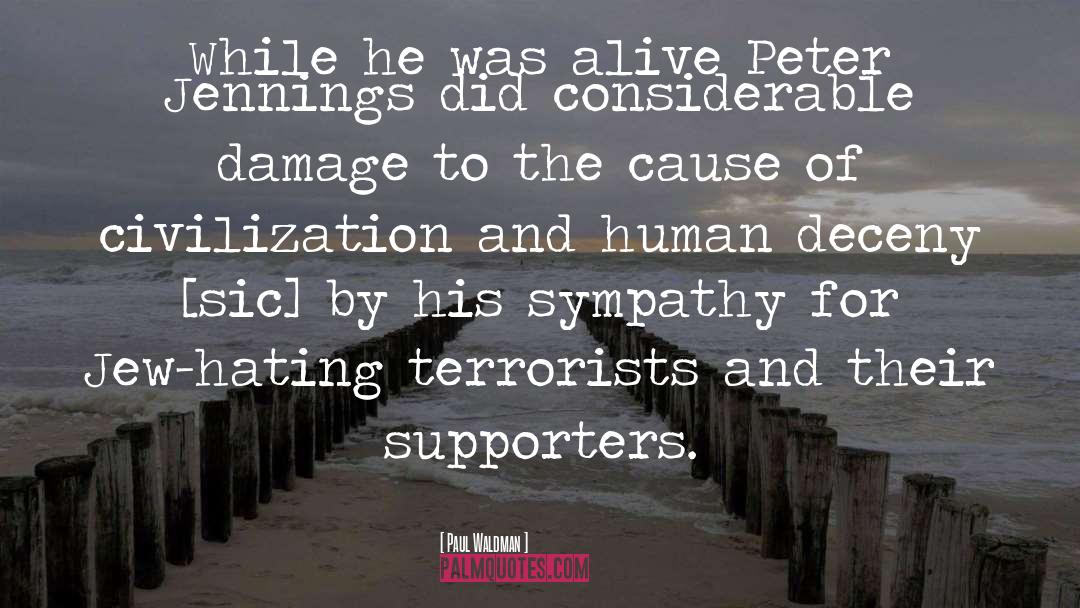 Paul Waldman Quotes: While he was alive Peter