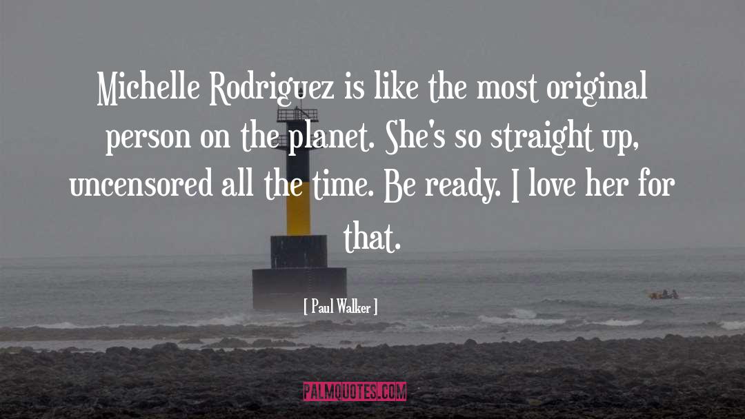 Paul Walker Quotes: Michelle Rodriguez is like the