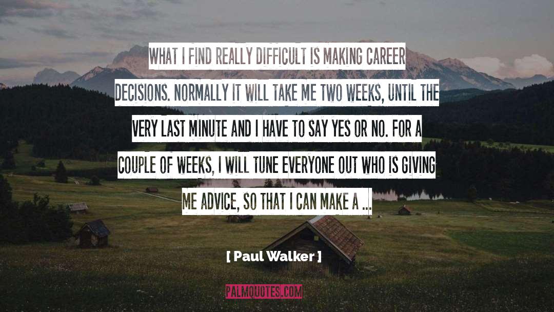 Paul Walker Quotes: What I find really difficult