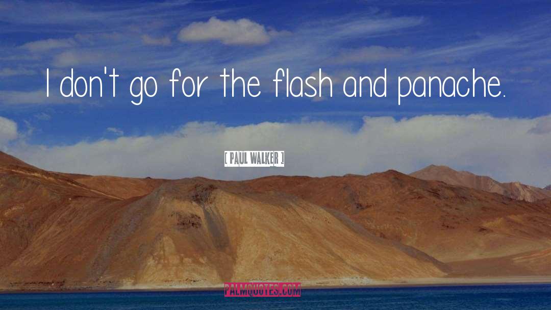 Paul Walker Quotes: I don't go for the