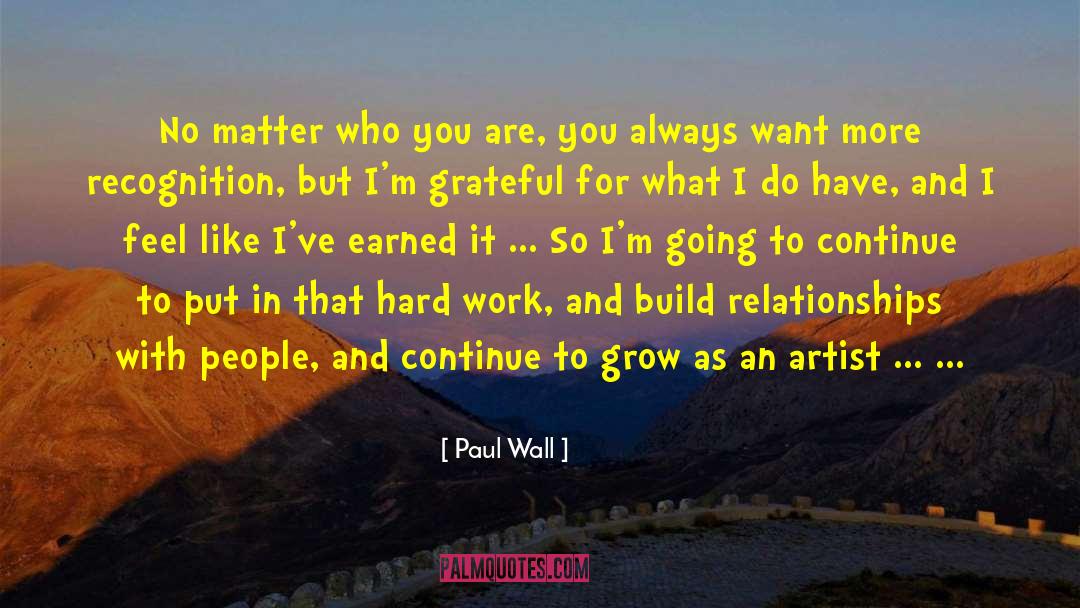 Paul Wall Quotes: No matter who you are,