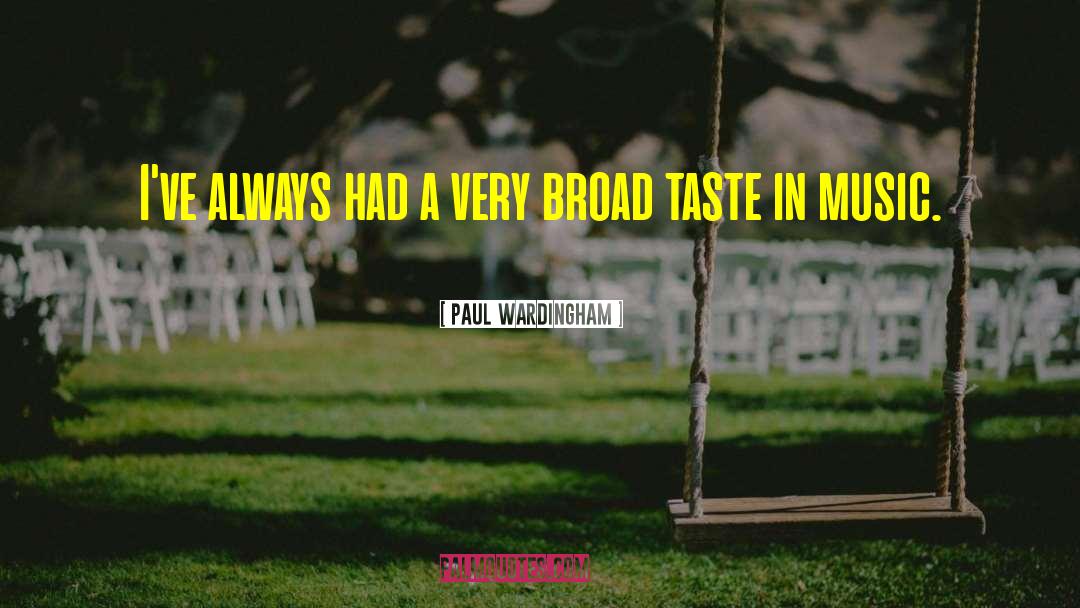 Paul Wardingham Quotes: I've always had a very