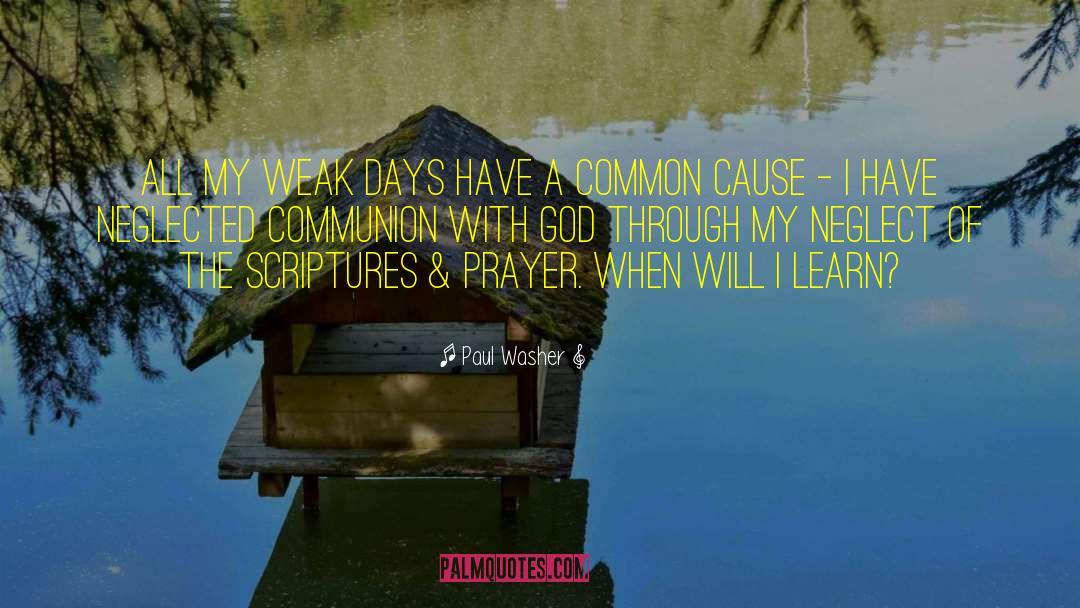 Paul Washer Quotes: All my weak days have