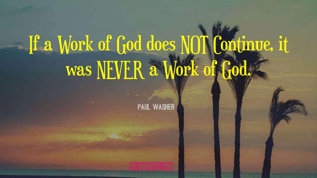 Paul Washer Quotes: If a Work of God