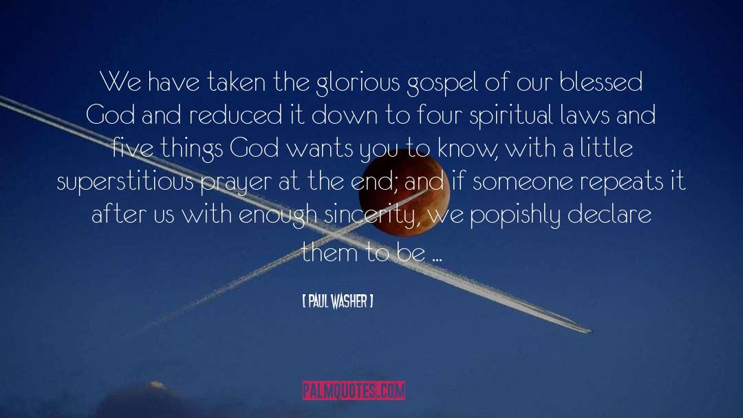 Paul Washer Quotes: We have taken the glorious