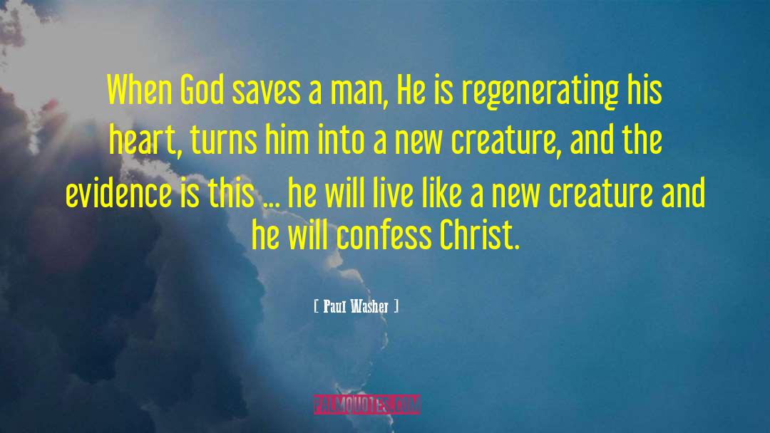 Paul Washer Quotes: When God saves a man,