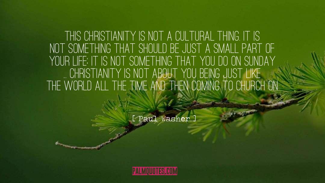 Paul Washer Quotes: This Christianity is not a