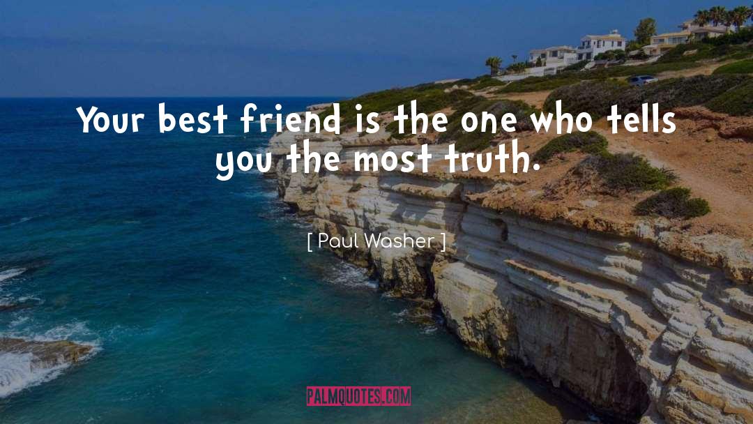 Paul Washer Quotes: Your best friend is the