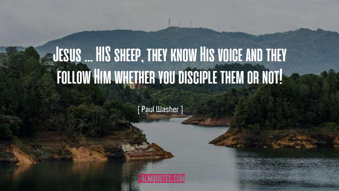 Paul Washer Quotes: Jesus ... HIS sheep, they