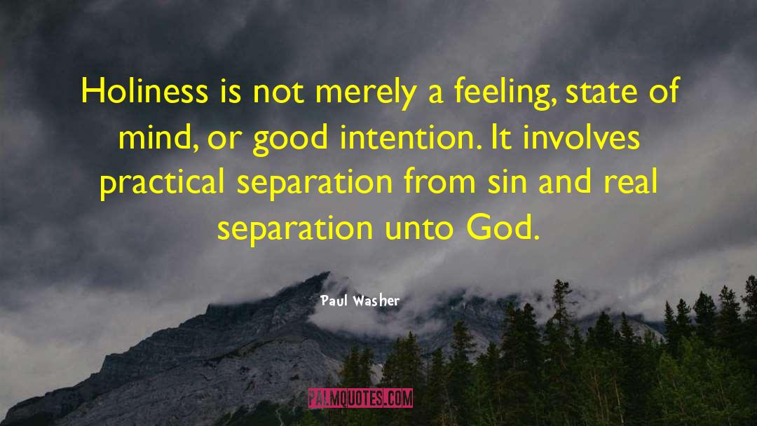 Paul Washer Quotes: Holiness is not merely a