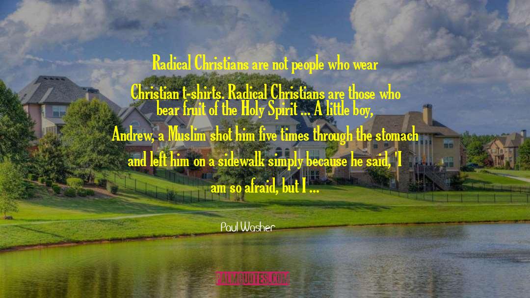 Paul Washer Quotes: Radical Christians are not people