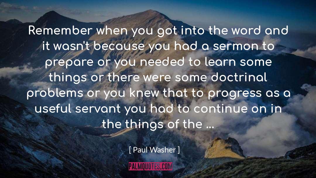 Paul Washer Quotes: Remember when you got into