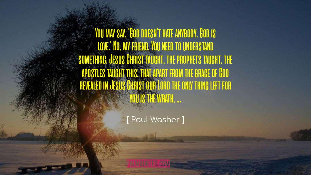 Paul Washer Quotes: You may say, 'God doesn't