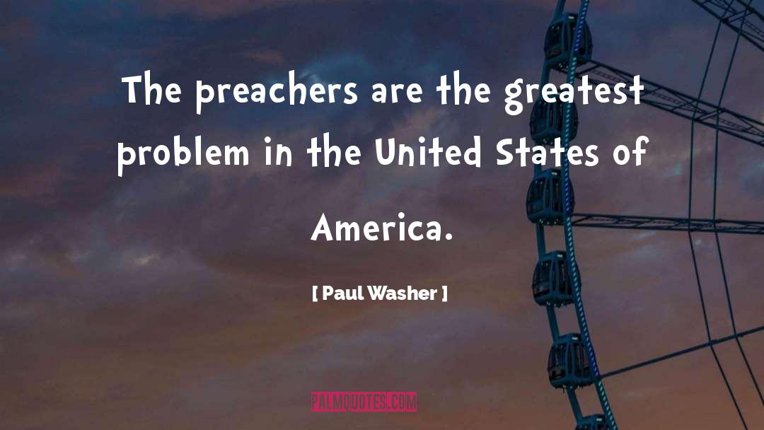 Paul Washer Quotes: The preachers are the greatest