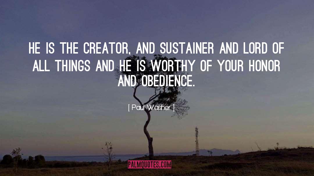 Paul Washer Quotes: He is the creator, and