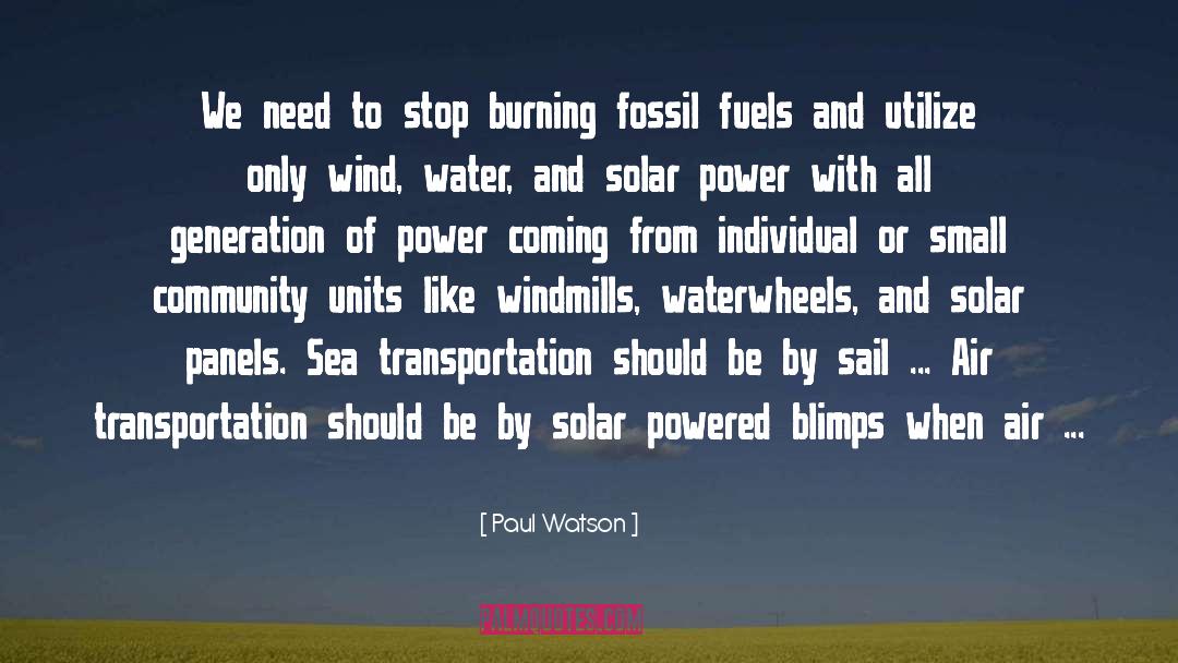 Paul Watson Quotes: We need to stop burning