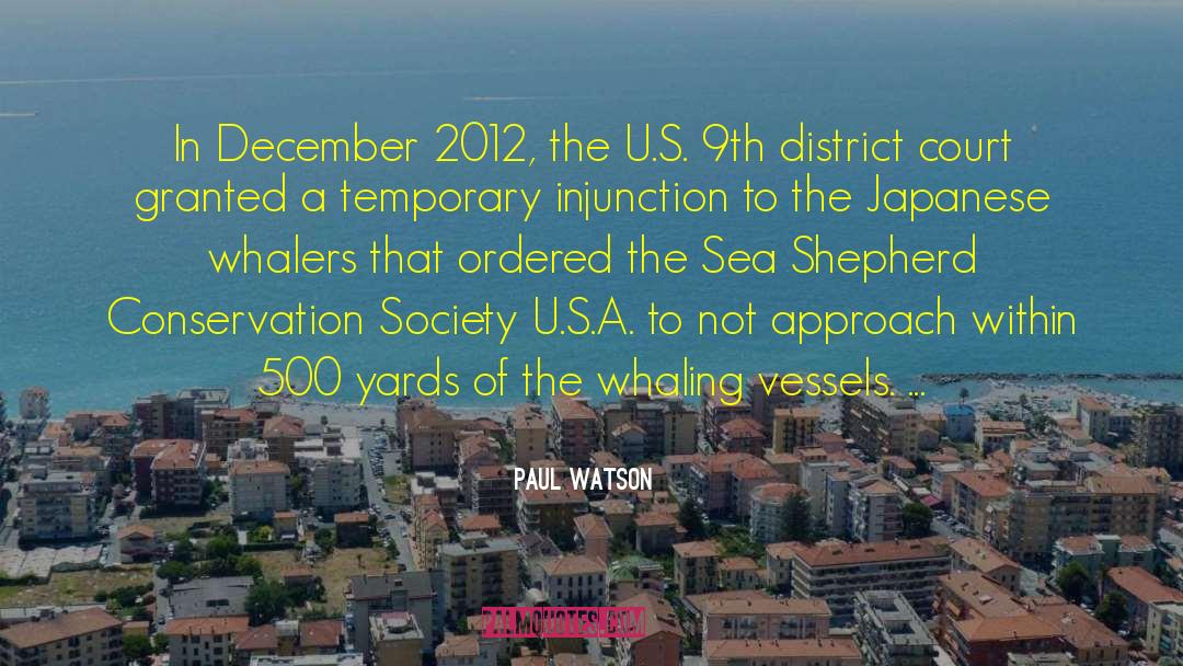 Paul Watson Quotes: In December 2012, the U.S.