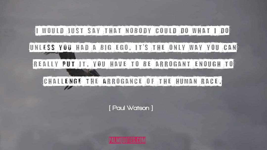 Paul Watson Quotes: I would just say that
