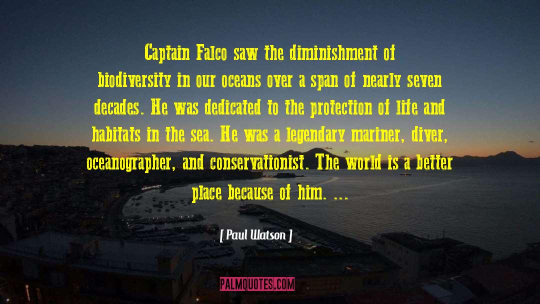 Paul Watson Quotes: Captain Falco saw the diminishment