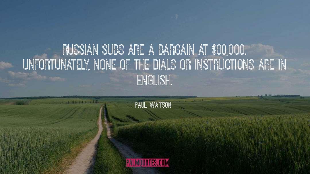 Paul Watson Quotes: Russian subs are a bargain