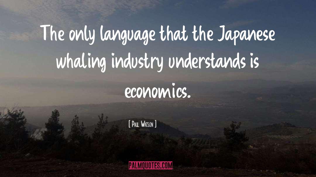 Paul Watson Quotes: The only language that the