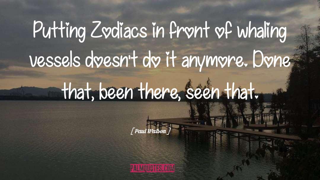 Paul Watson Quotes: Putting Zodiacs in front of
