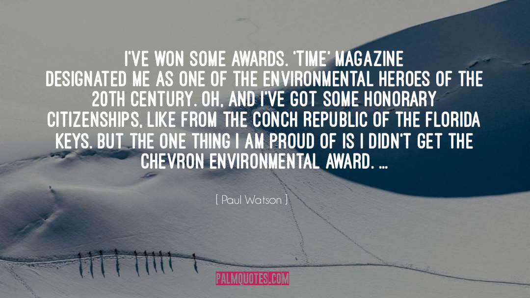 Paul Watson Quotes: I've won some awards. 'Time'