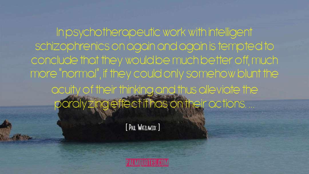 Paul Watzlawick Quotes: In psychotherapeutic work with intelligent