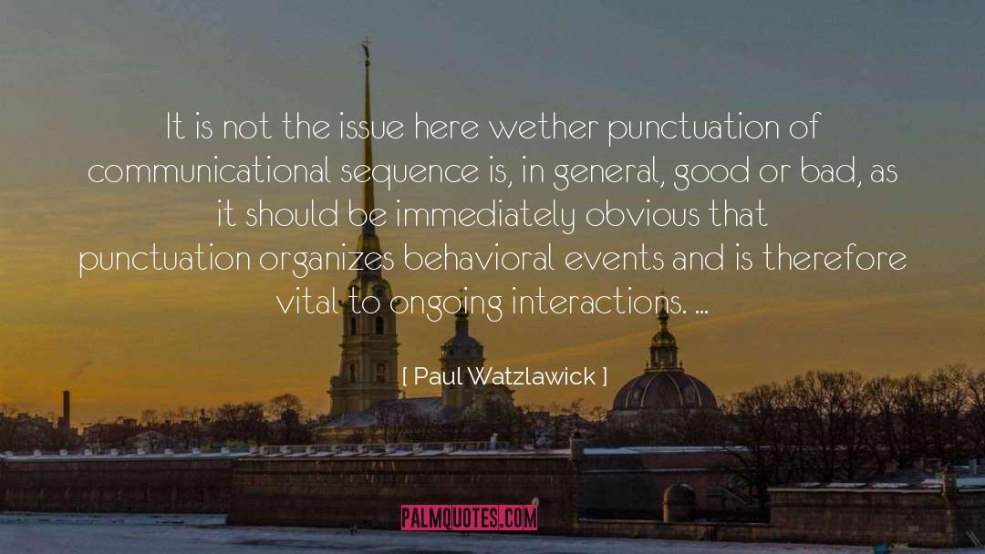 Paul Watzlawick Quotes: It is not the issue