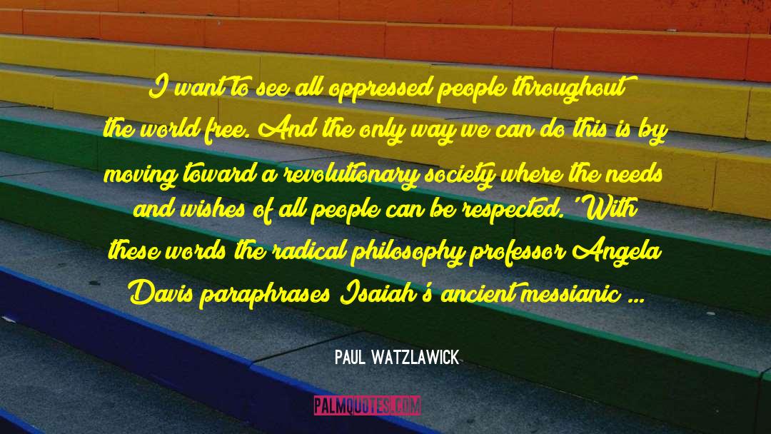 Paul Watzlawick Quotes: I want to see all