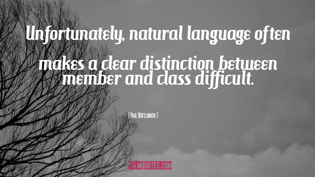 Paul Watzlawick Quotes: Unfortunately, natural language often makes