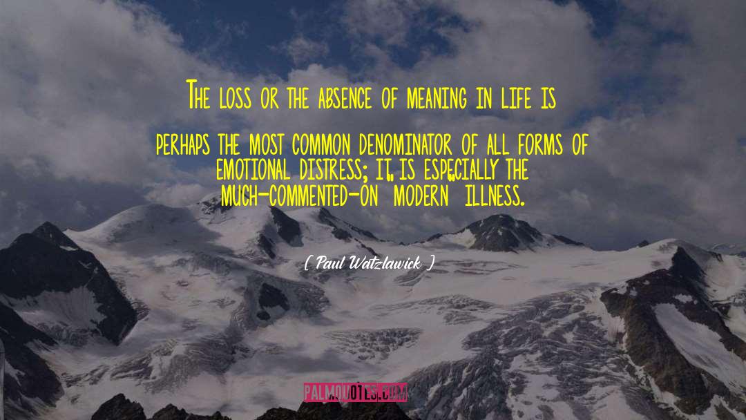 Paul Watzlawick Quotes: The loss or the absence