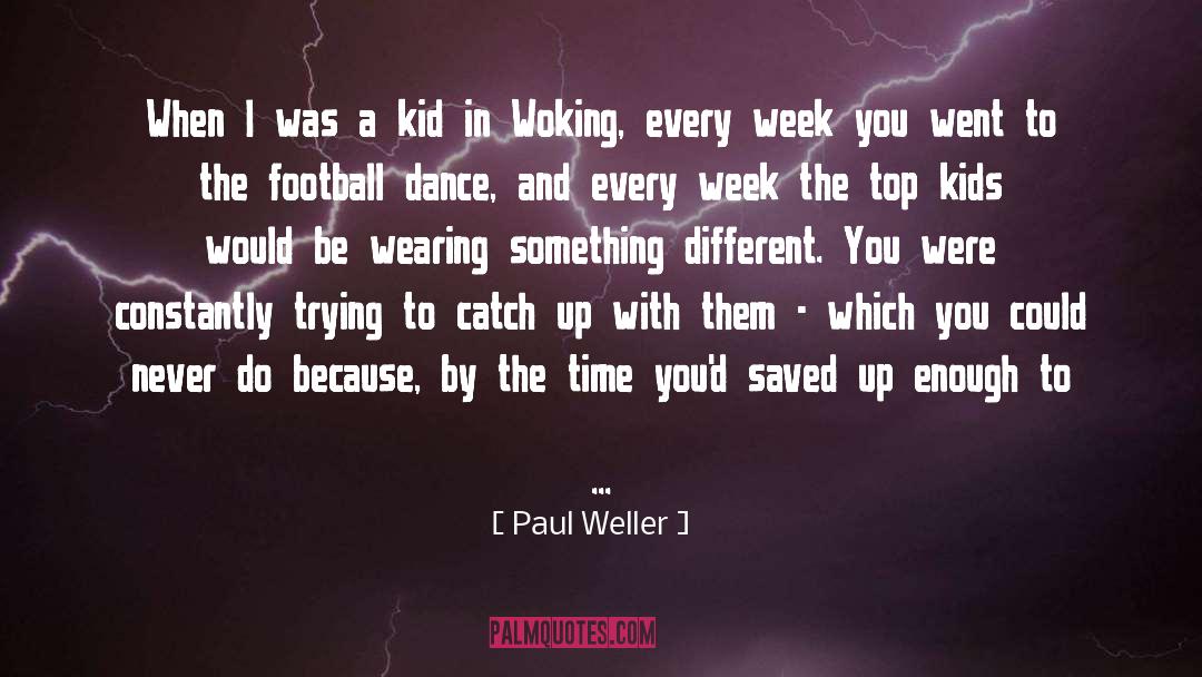 Paul Weller Quotes: When I was a kid