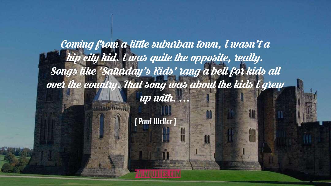 Paul Weller Quotes: Coming from a little suburban