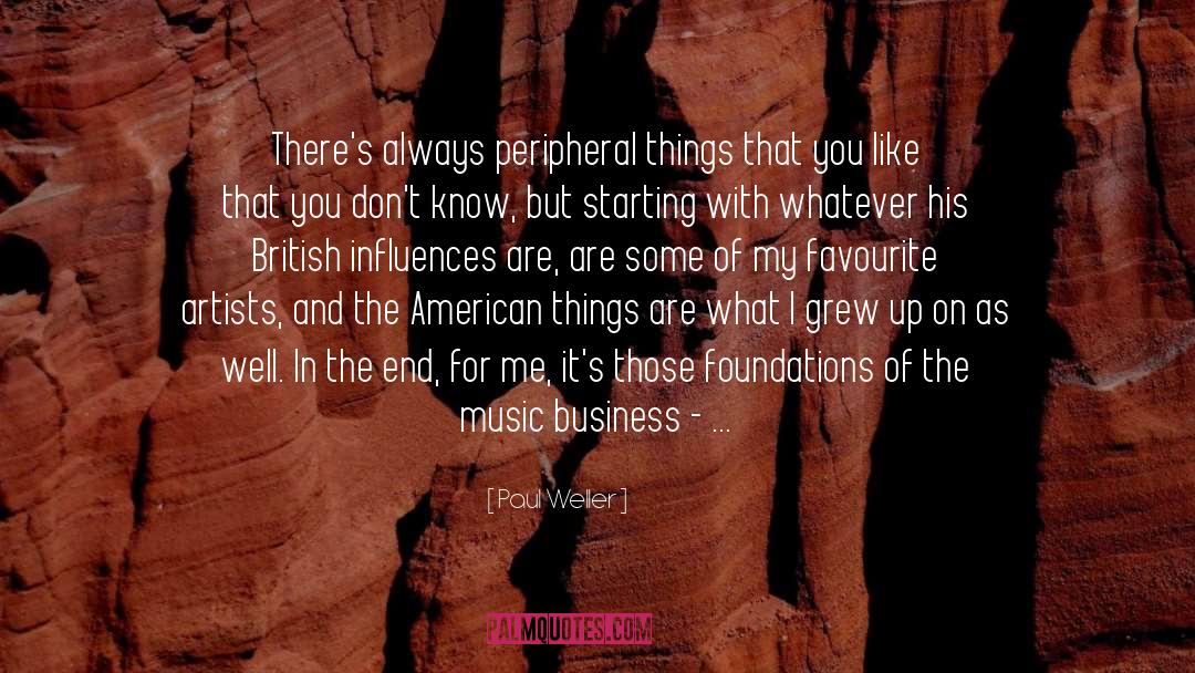 Paul Weller Quotes: There's always peripheral things that