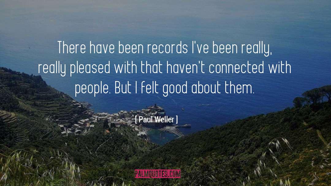 Paul Weller Quotes: There have been records I've