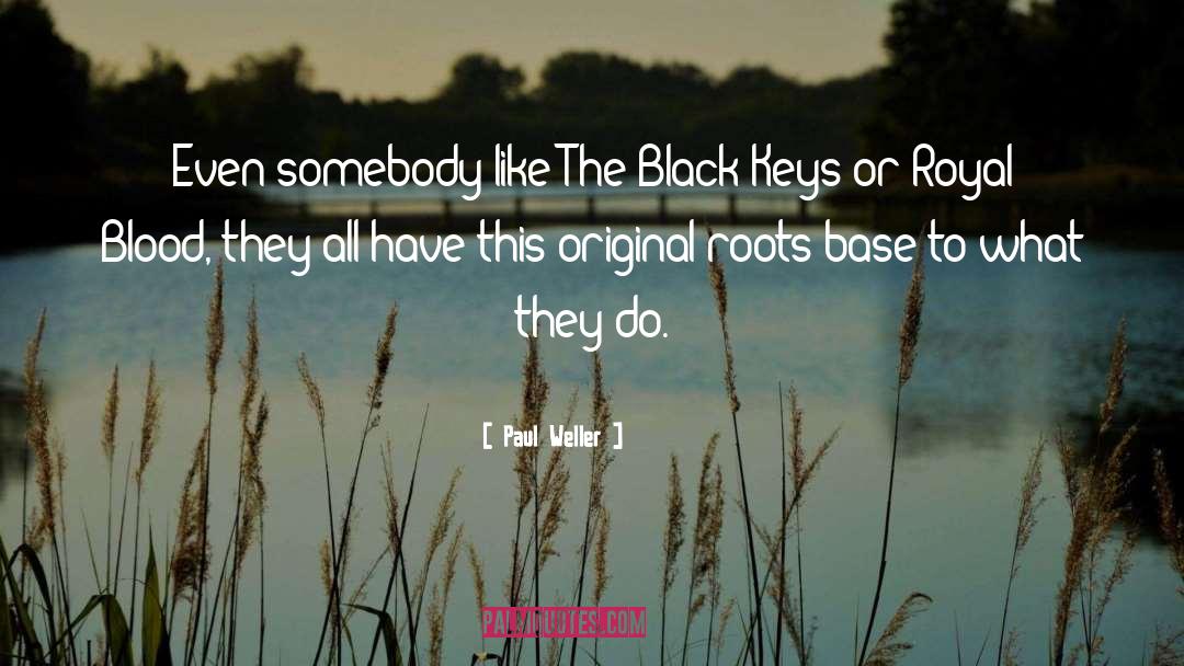Paul Weller Quotes: Even somebody like The Black